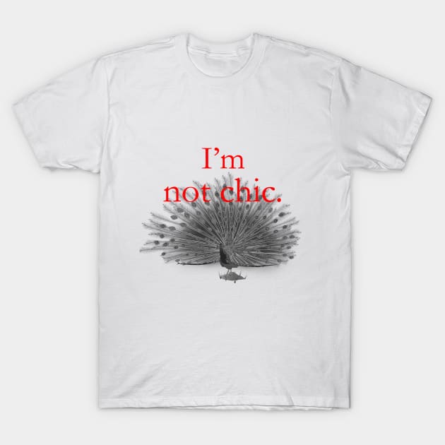 I'm not chic funny design T-Shirt by ZOO OFFICIAL